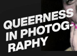 Queerness in Photography, c/o Berlin