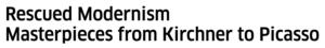 Rescued Modernism - Masterpieces from Kirchner to Picasso - Exhibition Berlin