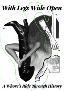 With Legs Wide Open - With Legs Wide Open – A Whore’s Ride Through History, Schwules Museum, Berlin