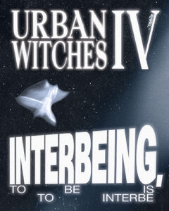 Urban Witches not Bitches IV: INTERBEING, Neurotitan, Berlin